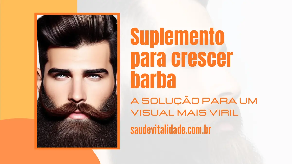 Suplemento para crescer barba A solução para um visual mais viril