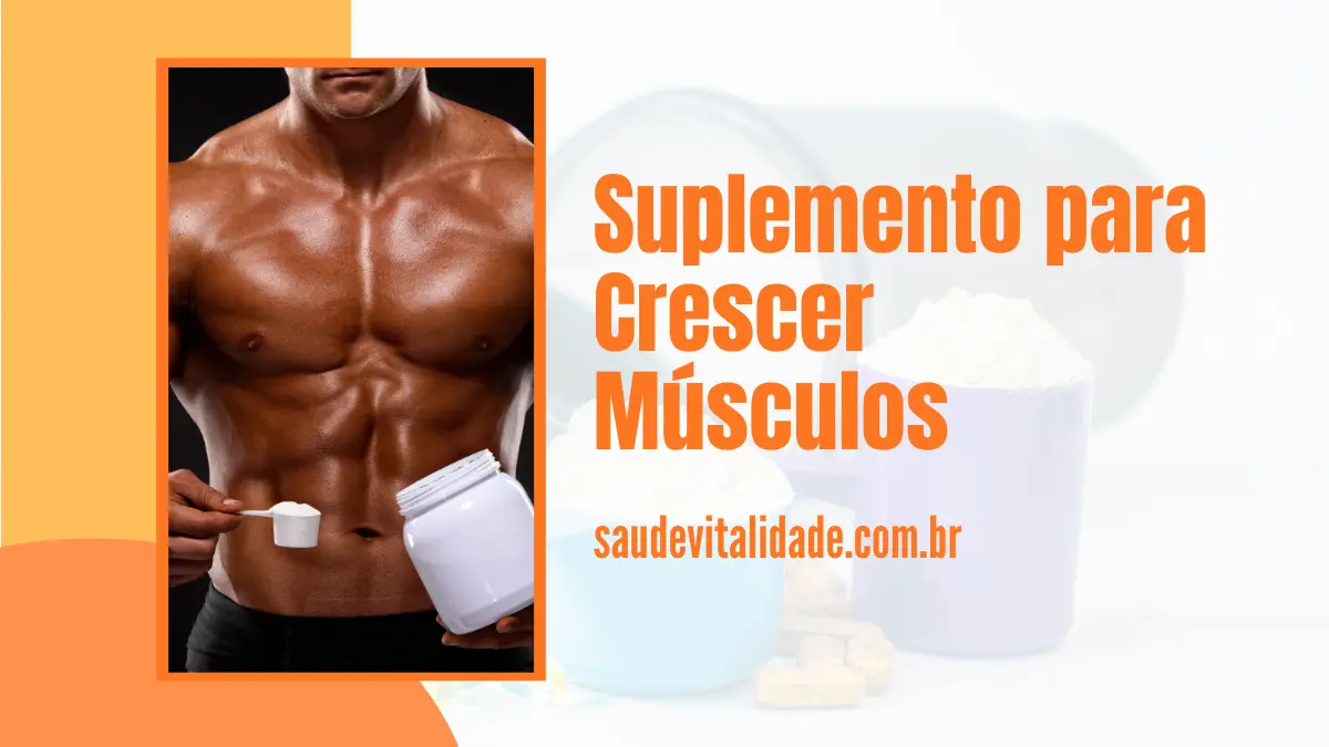 Suplemento para Crescer Músculos: Tudo o Que Precisa Saber