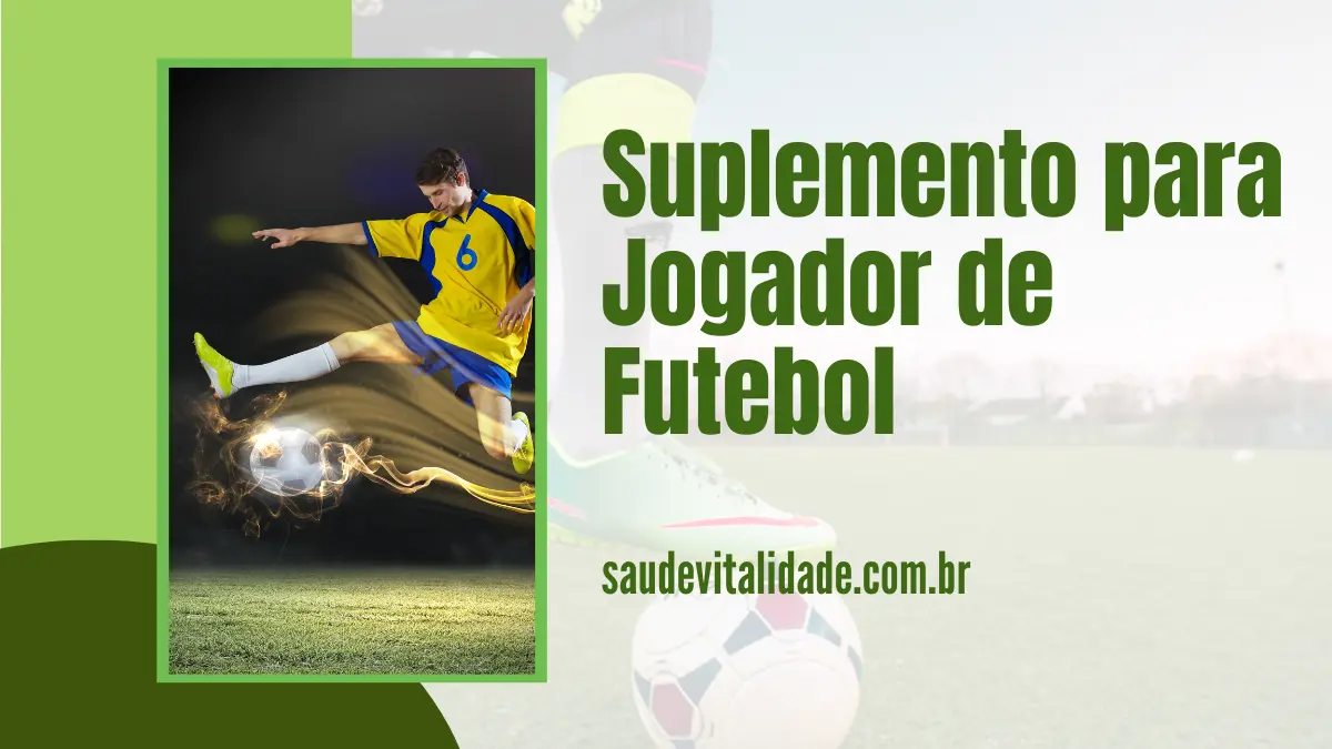 Suplemento para Jogador de Futebol A Importância da Nutrição Adequada