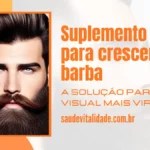 Suplemento para crescer barba A solução para um visual mais viril
